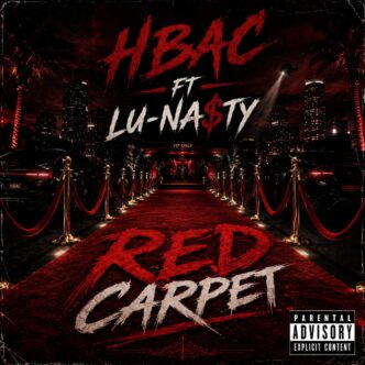 HBAC Drops New Single "Red Carpet" Featuring Lu-Na$ty, Marking a New Era of Hip Hop