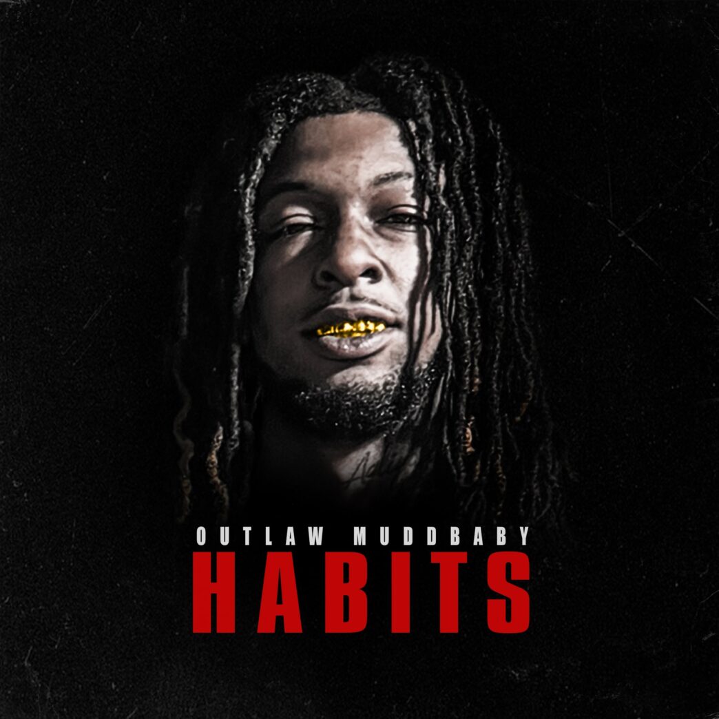 Outlaw Muddbaby Returns with Smooth New Single “Habits”